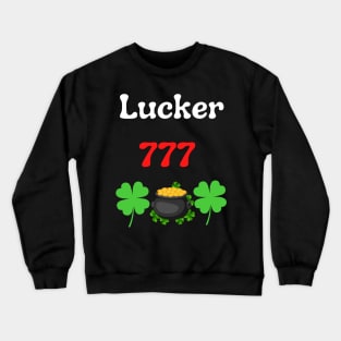 Lucky 777 always lucky Pot of gold Four Leaf Clover Saint Patricks Day Crewneck Sweatshirt